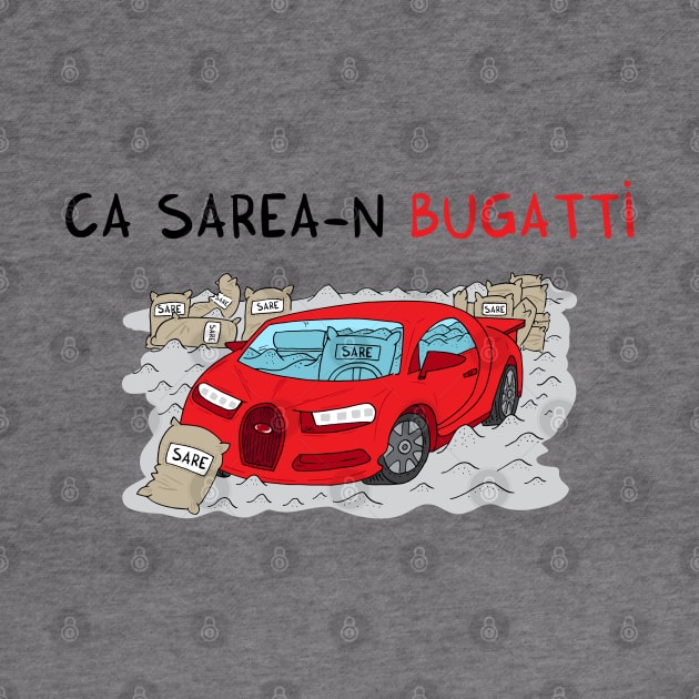 ca sarea-n BUGATTI by adrianserghie